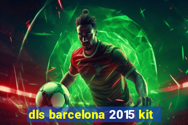 dls barcelona 2015 kit